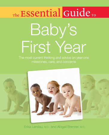 The Essential Guide to Baby's First Year by Erika Landau M.D. and Abigail Brenner M.D.