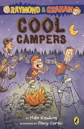 Raymond and Graham: Cool Campers by Mike Knudson; Illustrated by Stacy Curtis
