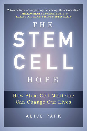The Stem Cell Hope by Alice Park