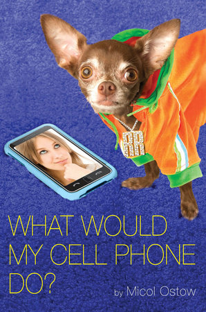 What Would My Cell Phone Do? by Micol Ostow