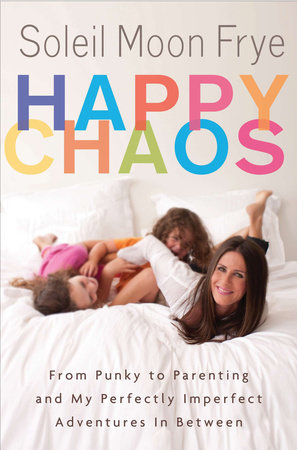 Happy Chaos by Soleil Moon Frye