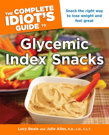 The Complete Idiot's Guide to Glycemic Index Snacks by Julie Alles R.D., L.D., C.L.T. and Lucy Beale