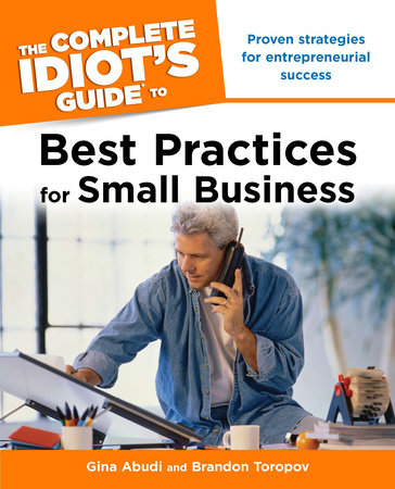The Complete Idiot's Guide to Best Practices for Small Business by Brandon Toropov and Gina Abudi