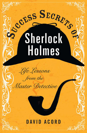 Success Secrets of Sherlock Holmes by David Acord