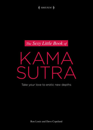 The Sexy Little Book of Kama Sutra by Ron Louis and Dave Copeland
