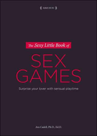 The Sexy Little Book of Sex Games by Dr. Ava Cadell