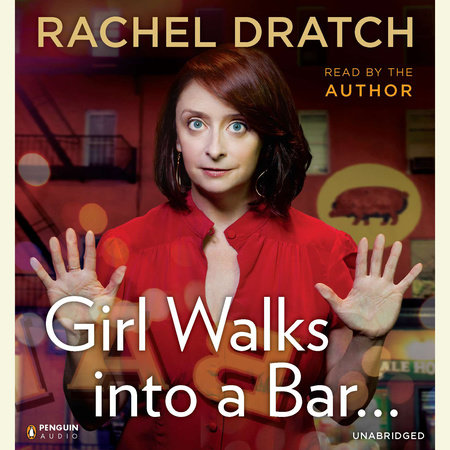 Girl Walks into a Bar . . . by Rachel Dratch