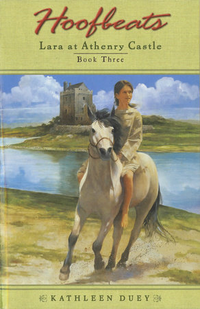 Hoofbeats: Lara at Athenry Castle Book 3 by Kathleen Duey