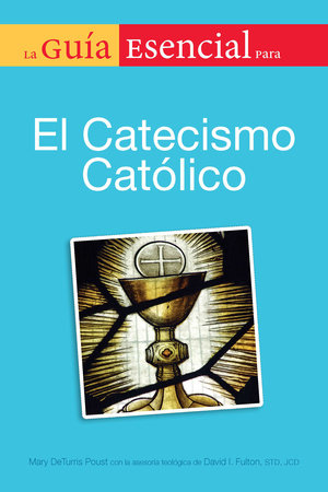 La guia esencial del catecismo de la igelia catolica by Mary DeTurris Poust