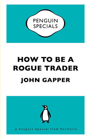How To Be a Rogue Trader by John Gapper