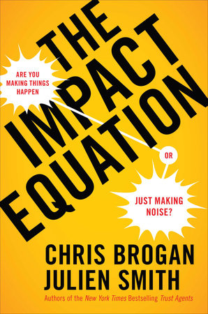The Impact Equation by Chris Brogan and Julien Stanwell Smith