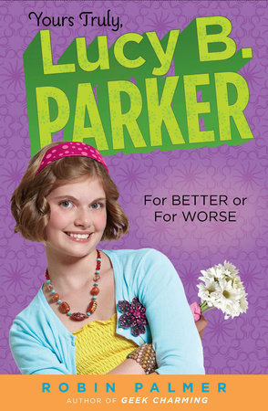 Yours Truly, Lucy B. Parker:  For Better or For Worse by Robin Palmer
