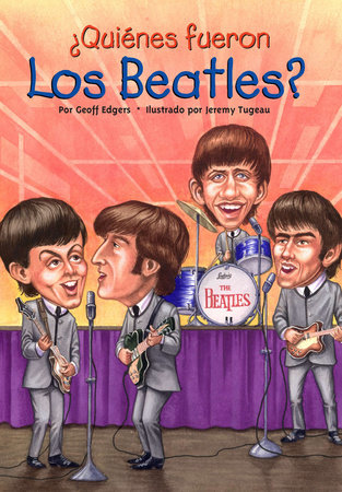 ¿Quiénes fueron los Beatles? by Geoff Edgers and Who HQ