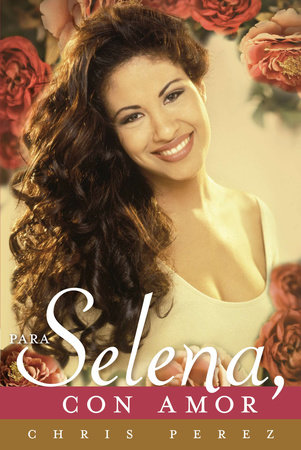 Para Selena, Con Amor by Chris Perez