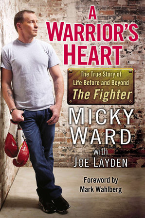 A Warrior's Heart by Micky Ward and Joe Layden
