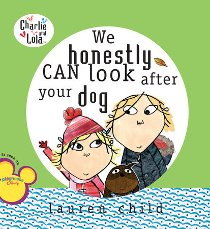We Honestly Can Look After Your Dog by Lauren Child