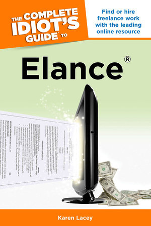 The Complete Idiot's Guide to Elance by Karen Lacey