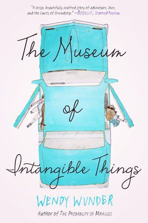 The Museum of Intangible Things by Wendy Wunder