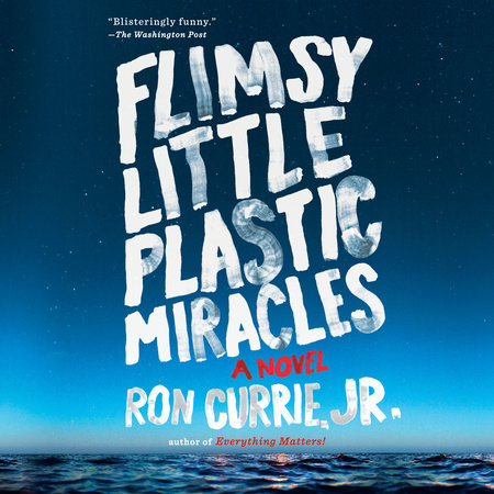 Flimsy Little Plastic Miracles by Ron Currie
