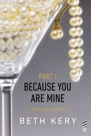 Because You Are Mine Part I by Beth Kery
