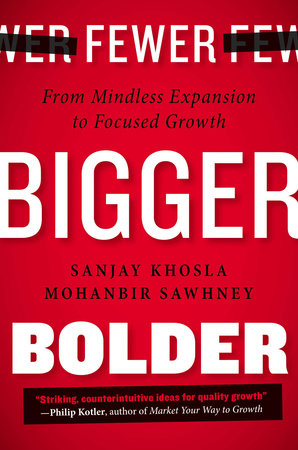 Fewer, Bigger, Bolder by Sanjay Khosla and Mohanbir Sawhney