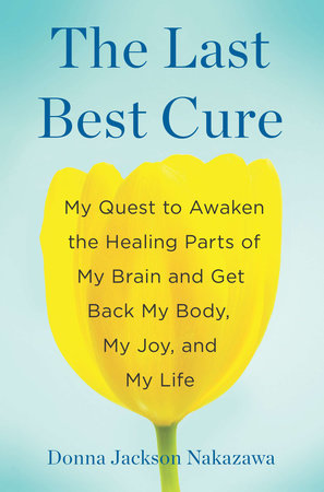 The Last Best Cure by Donna Jackson Nakazawa