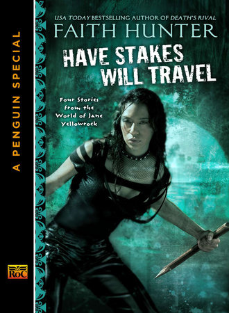 Have Stakes Will Travel by Faith Hunter