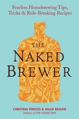 The Naked Brewer by Christina Perozzi and Hallie Beaune