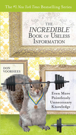 The Incredible Book of Useless Information by Don Voorhees