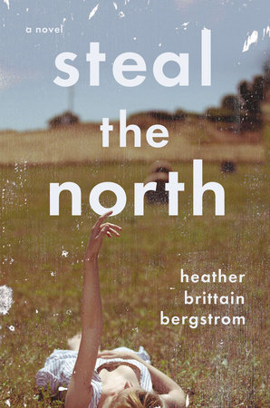 Steal the North by Heather Brittain Bergstrom