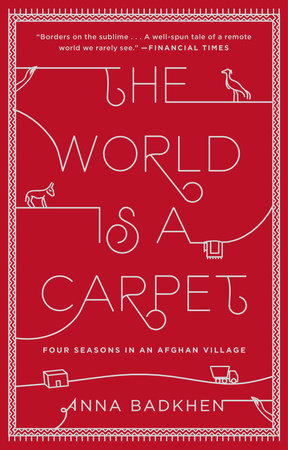 The World Is a Carpet by Anna Badkhen