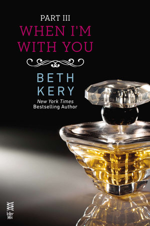When I'm With You Part III by Beth Kery