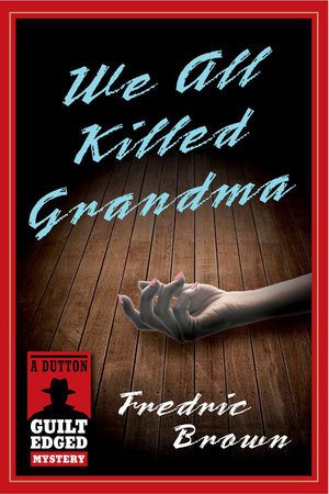 We All Killed Grandma by Fredric Brown