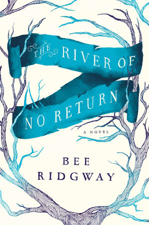 The River of No Return by Bee Ridgway