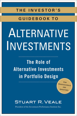The Investor's Guidebook to Alternative Investments by Stuart R. Veale