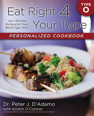 Eat Right 4 Your Type Personalized Cookbook Type O by Dr. Peter J. D'Adamo and Kristin O'Connor