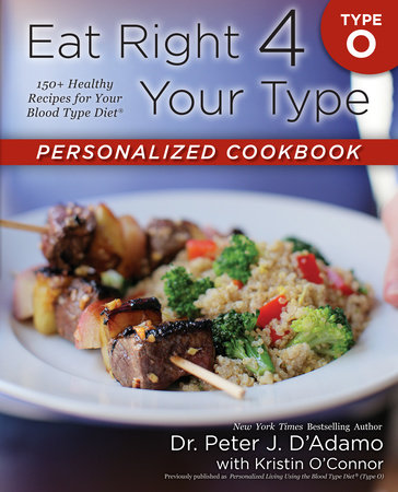 Eat Right 4 Your Type Personalized Cookbook Type O by Dr. Peter J. D'Adamo and Kristin O'Connor