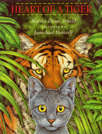 Heart of a Tiger by Marsha Diane Arnold