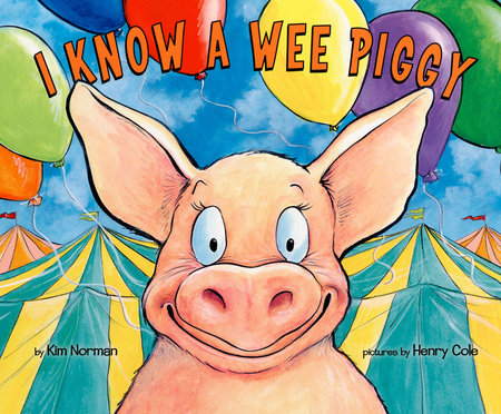I Know A Wee Piggy by Kimberly E. Norman