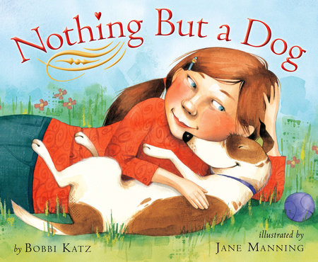Nothing But a Dog by Bobbi Katz