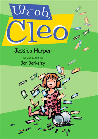 Uh-oh, Cleo by Jessica Harper; Illustrated by Jon Berkeley