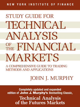 Study Guide to Technical Analysis of the Financial Markets by John J. Murphy