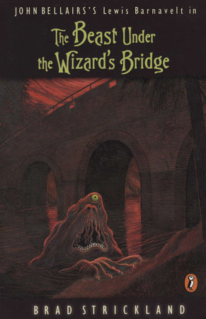 The Beast Under the Wizard's Bridge by Brad Strickland