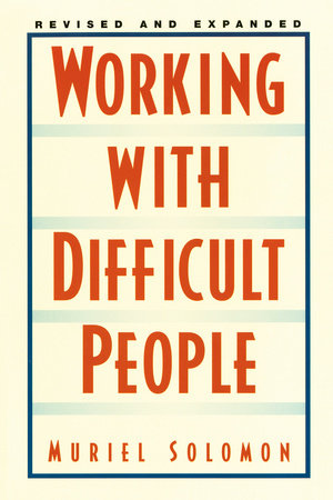 Working with Difficult People by Muriel Solomon