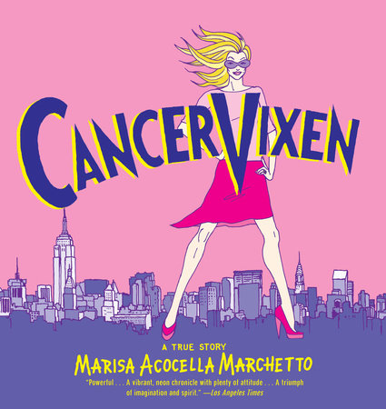 Cancer Vixen by Marisa Acocella Marchetto