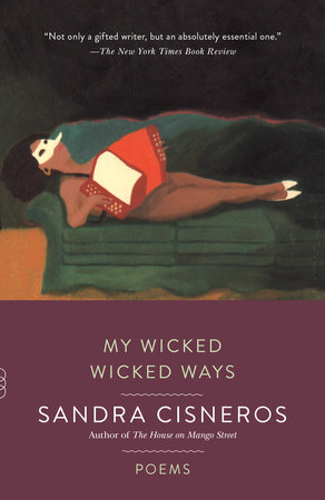 My Wicked Wicked Ways by Sandra Cisneros