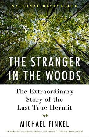 The Stranger In The Woods By Michael Finkel Penguinrandomhouse Com Books