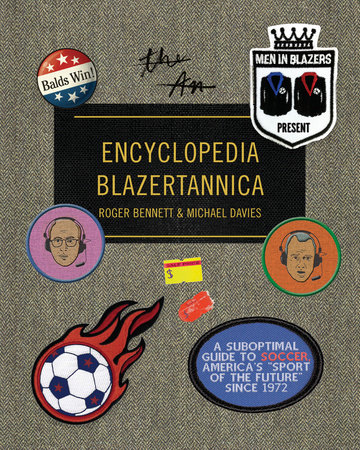 Men in Blazers Present Encyclopedia Blazertannica by Roger Bennett and Michael Davies