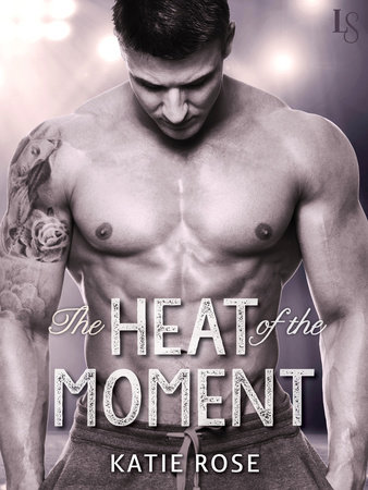 The Heat of the Moment by Katie Rose