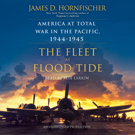 The Fleet at Flood Tide by James D. Hornfischer